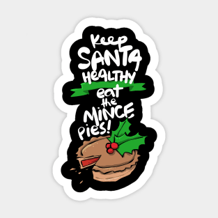 Christmas Keep Santa Healthy Eat the Mince Pies Sticker